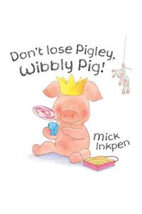 Don't Lose Pigley, Wibbly Pig!