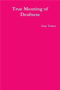 True Meaning of Deafness