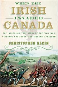 When the Irish Invaded Canada