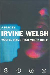 You'll Have Had Your Hole