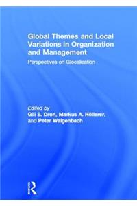 Global Themes and Local Variations in Organization and Management