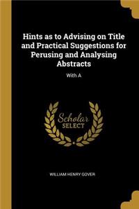 Hints as to Advising on Title and Practical Suggestions for Perusing and Analysing Abstracts