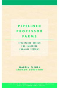 Pipelined Processor Farms: Structured Design for Embedded Parallel Systems