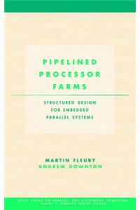 Pipelined Processor Farms: Structured Design for Embedded Parallel Systems