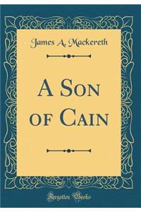 A Son of Cain (Classic Reprint)