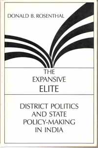 Rosenthal: The Expansive Elite: District Politics and State Policy-making in India