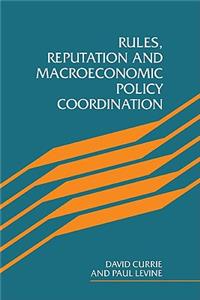 Rules, Reputation and Macroeconomic Policy Coordination