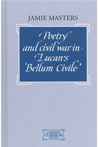 Poetry and Civil War in Lucan's Bellum Civile