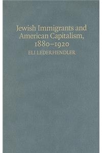 Jewish Immigrants and American Capitalism, 1880-1920