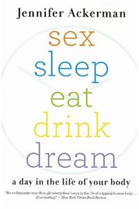 Sex Sleep Eat Drink Dream