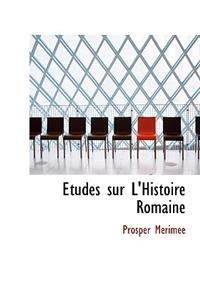 Etudes Sur L'Histoire Romaine