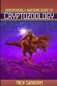 Irresponsibly Awesome Guide to Cryptozoology