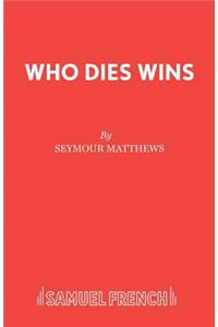 Who Dies Wins