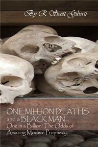 One Million Deaths and a Black Man...One in a Billion!: The Odds of Amazing Modern Prophecy