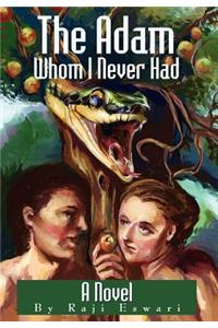The Adam Whom I Never Had