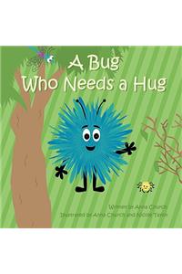 A Bug Who Needs a Hug