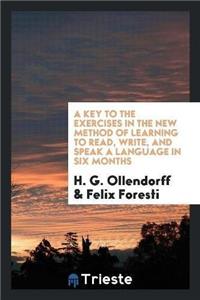 Key to the Exercises in the New Method of Learning to Read, Write, and Speak a Language in Six Months