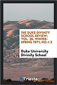 THE DUKE DIVINITY SCHOOL REVIEW; VOL. 36