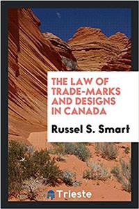 THE LAW OF TRADE-MARKS AND DESIGNS IN CA
