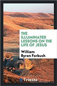 The Illuminated Lessons on the Life of Jesus