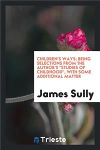 Children's Ways; Being Selections from the Author's 