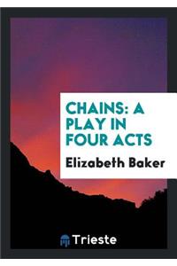 Chains: A Play in Four Acts
