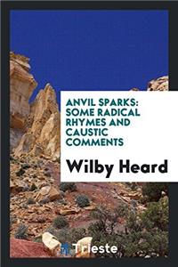 Anvil Sparks: Some Radical Rhymes and Caustic Comments