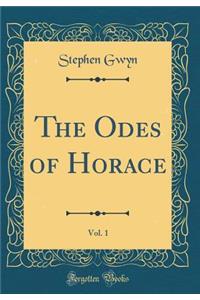 The Odes of Horace, Vol. 1 (Classic Reprint)