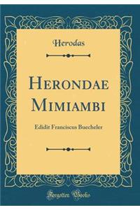 Herondae Mimiambi: Edidit Franciscus Buecheler (Classic Reprint)