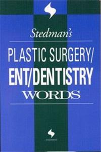 Stedman*s Plastic Surgery Ent Dentistry Words