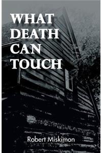 What Death Can Touch