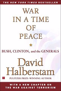 War in a Time of Peace: Bush, Clinton and the Generals