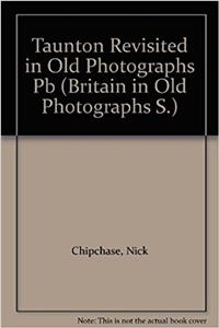 Taunton Revisited in Old Photographs