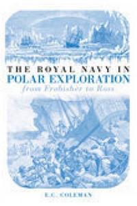 The Royal Navy in Polar Exploration Vol 1