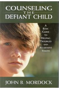 Counseling the Defiant Child