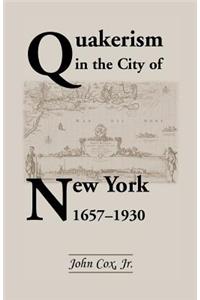 Quakerism in the City of New York 1657-1930