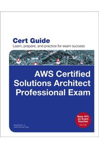 Aws Certified Solutions Architect Professional Exam Cert Guide
