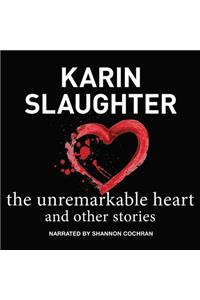 The Unremarkable Heart, and Other Stories Lib/E