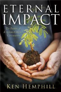 Eternal Impact: The Passion of Kingdom-Centered Communities