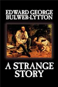 A Strange Story by Edward George Lytton Bulwer-Lytton, Fiction, Literary
