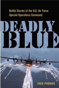 Deadly Blue: Battle Stories of the U.S. Air Force Special Operations Command