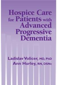 Hospice Care for Patients with Advanced Progressive Dementia