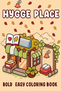 Hygge Place: Coloring Book for Adults and Teens, Calm and Comfort Designs for Relaxation with Cozy Little Corners