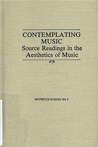Contemplating Music: Source Readings in the Aesthetics of Music (4 Volumes) Vol. I: Substance