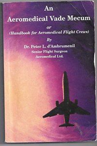 Aeromedical Vade Mecum or Handbook for Aeromedical Flight Crews