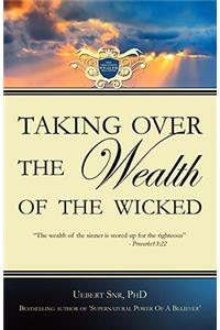 Taking Over the Wealth of the Wicked