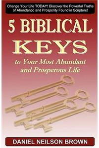 5 Biblical Keys to Your Most Abundant and Prosperous Life