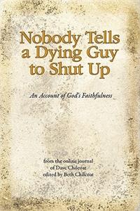 Nobody Tells a Dying Guy to Shut Up