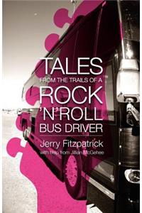 Tales from the Trails of a Rock 'n' Roll Bus Driver