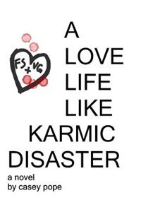 A Love Life Like Karmic Disaster